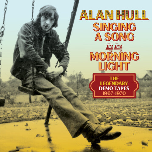Alan Hull - Cantando una canción a la luz de la mañana: Las legendarias maquetas de 1967-1970 (CD)