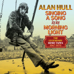 Alan Hull - Cantando una canción a la luz de la mañana: Las legendarias maquetas de 1967-1970 (CD)