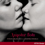 the album cover for Myriam Leblanc/Ensemble Mirabilia - Amour fou