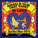 Bo Carter - Banana In Your Fruit Basket: Red Hot Blues 1931-36 (Vinyl)