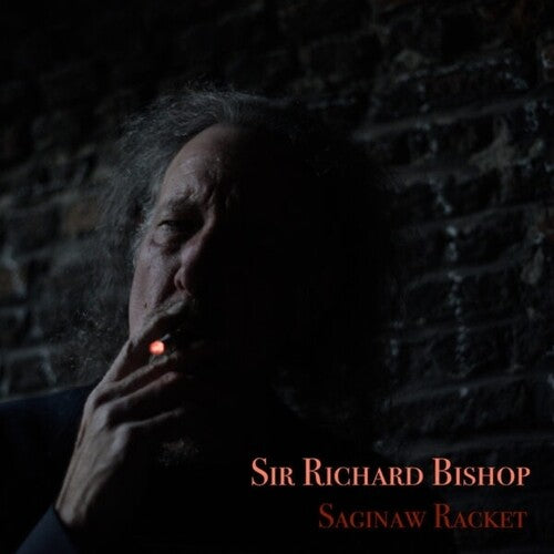 Sir Richard Bishop - Saginaw Racket (Vinilo)