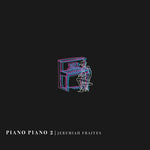 Jeremiah Fraites - Piano Piano 2 (Vinyl)