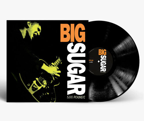 Big Sugar - 500 Pounds (Vinyl)