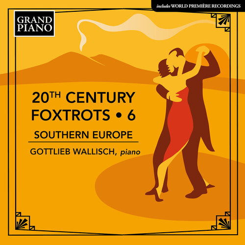 Gottlieb Wallisch - Foxtrots del siglo XX, vol. 6 - Sur de Europa (CD)
