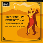 Gottlieb Wallisch - Foxtrots del siglo XX, vol. 6 - Sur de Europa (CD)