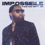 the album cover for Pastor Mike Jr - Impossible