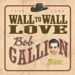 the album cover for Bob Gallion - Wall To Wall Love - 1956-1962 (Uk)