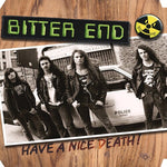 Bitter End - Have A Nice Death (Vinyl)