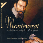 the album cover for Montiverdi / Geroldi / Morelli / Ghelmi / Chiozza - Motets & Madrigals For 2 Sopranos