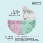 the album cover for Clara Schumann& Robert / Brahms / Shelley - Clara Robert Johannes: Lyrical Echoes (Can)