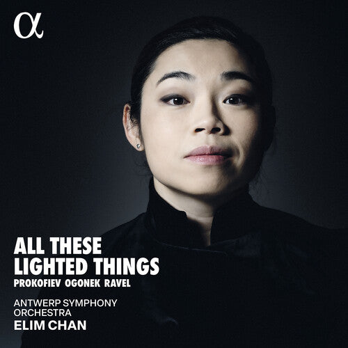 エリム・チャン - オゴネク、プロコフィエフ、ラヴェル:『All These Lighted Things』(CD)