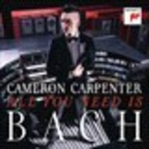 Cameron Carpenter - Todo lo que necesitas es Bach (CD)