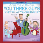 Are You Sure You Three Guys Know What You're Doing? (Vinyl)