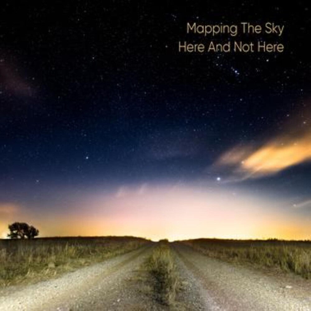 the album cover for Mapping The Sky - Here And Not Here