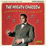 Mighty Sparrow - Sparrow Take Over Now: Calipso clásico 1956-1962 (CD)