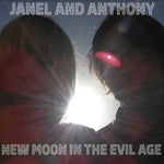Janel & Anthony - New Moon in the Evil Age (Vinyl)