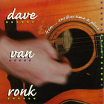 Dave Von Ronk - From...another Time And Place (CD)