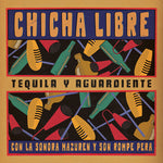 Chicha Libre - Tequila Y Aguardiente (EP) (Vinilo)