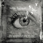 ジョン・エスクリート - The Epicenter Of Your Dreams (CD)
