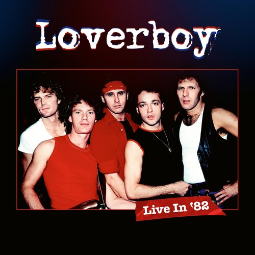 Loverboy - Live In '82 (Vinyl)