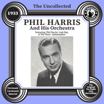 the album cover for Phil Harris - Uncollected: Phil Harris & His Orchestra - 1933