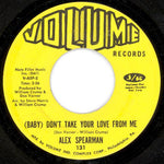 Alex Spearman : Take Good Care Of The Children / (Baby) Don't Take Your Love From Me (7")