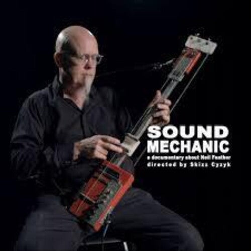 Neil Feather - Sound Mechanic: Music From a Documentary Film About Neil Feather (Vinyl)