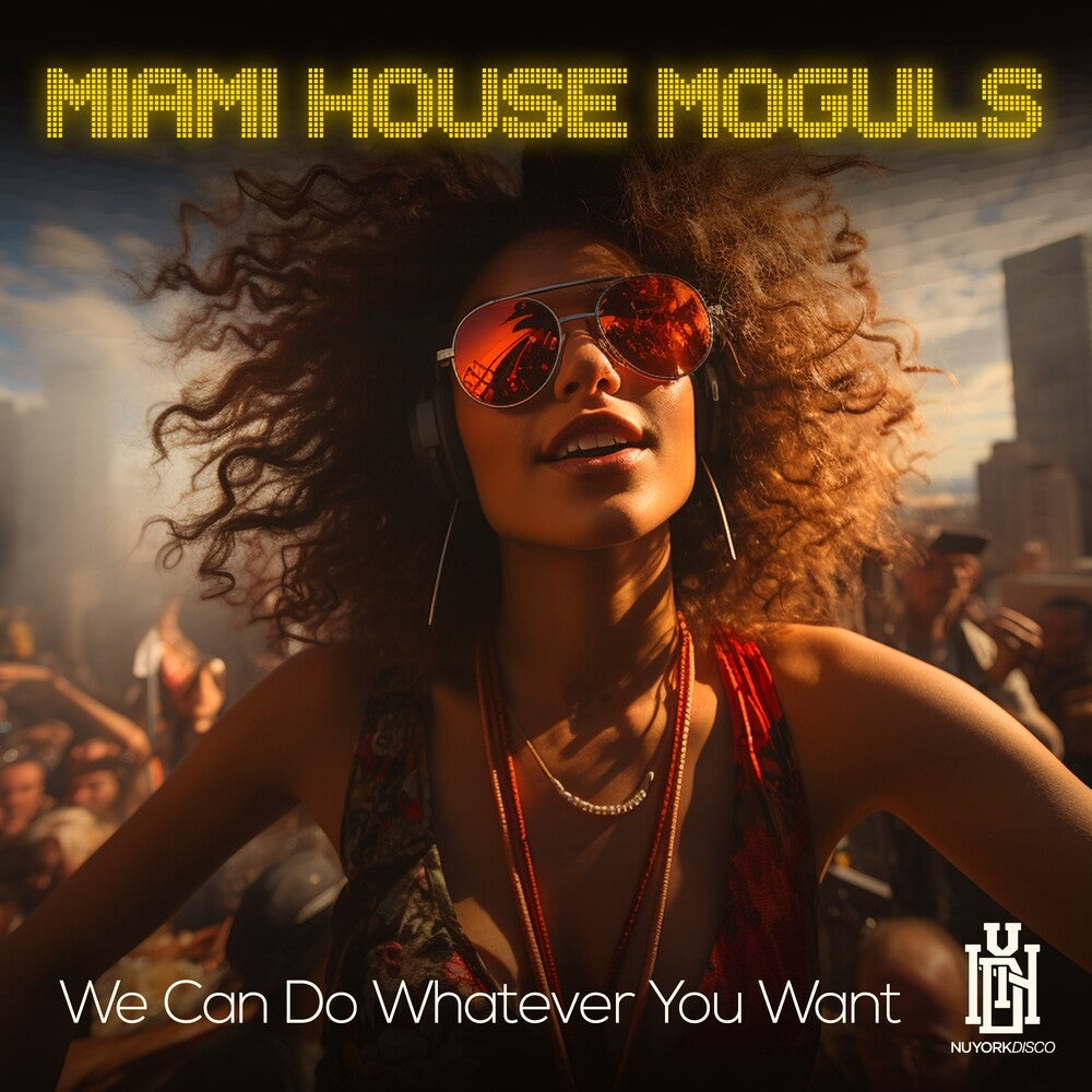 the album cover for Miami House Moguls - We Can Do Whatever You Want (Mod)