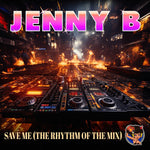 the album cover for Jenny B - Save Me (The Rhythm Of The Mix) (Mod)