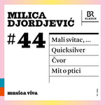 Symphonieorchester Des Bayerischen Rundfunks - Milica Djordjevic 44 - Mali Svitac Quicksilve (CD)