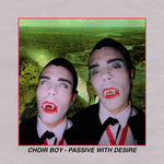 Choir Boy - Passive With Desire (Vinyl)