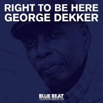 the album cover for George Dekker - Right To Be Here