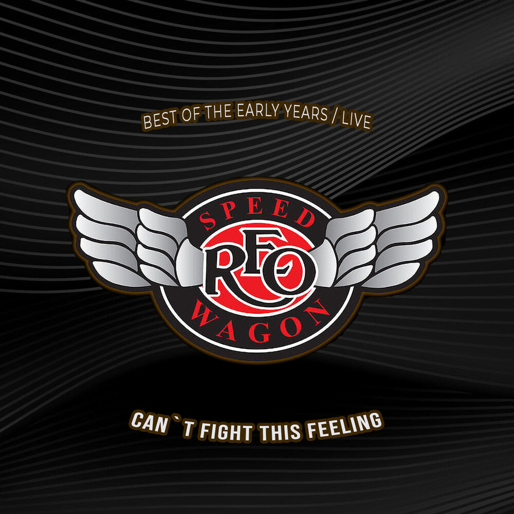 the album cover for REO Speedwagon - Cant Fight This Feeling: Best Of The Early Years