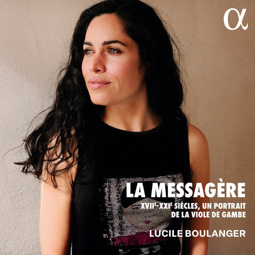 Lucile Boulanger - La messagere - Siecles XVII-XXIE, un retrato de la viola de gambe (CD)