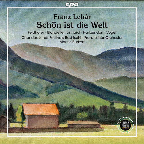Chor des Leharfestivals Bad Ischl - Lehar: Schon ist die Welt (CD)