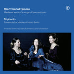 Triphonia - Mia Yrmana Fremosa - Canciones de amor y dolor de una mujer medieval (reedición) (CD)
