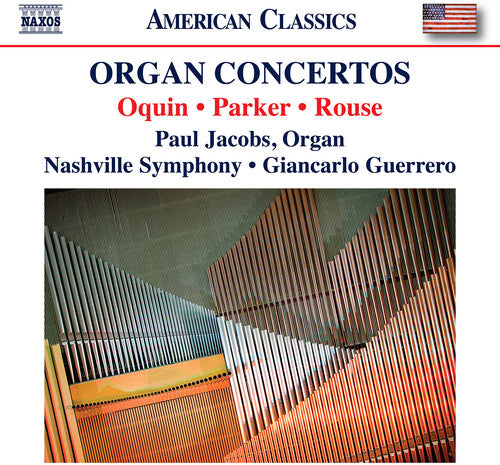 Nashville Symphony Orchestra - Oquin, Parker & Rouse: Organ Concertos (CD)