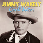 the album cover for Jimmy Wakely - Cool Water (Mod)