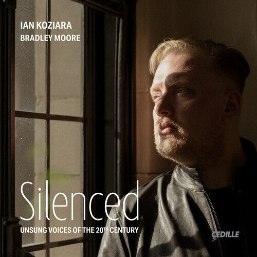 Ian Koziara - Silenced - Unsung Voices of the 20th Century (CD)