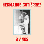 Hermanos Gutiérrez - 8 Años (Vinilo)