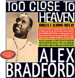 the album cover for Alex Bradford - Too Close To Heaven: Singles & Albums 1953-62