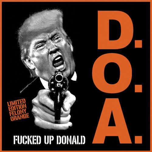 Doa - Fucked Up Donald - Felony Orange (Vinyl)