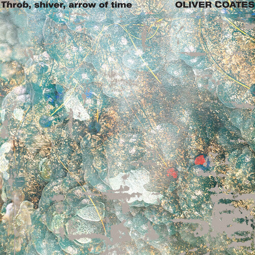 Oliver Coates - Latido, temblor, flecha del tiempo (Vinilo)