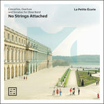 the album cover for La Petite Ecurie - No Strings Attached - Concertos Overture & Sonatas