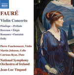 Pierre Fouchenneret - Faure: Concierto para violín; Penélope; Preludio; Berceuse; elegía; Romance; Fantasía; muñeca (CD)
