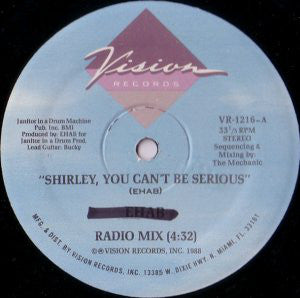Ehab : Shirley, You Can't Be Serious (12")