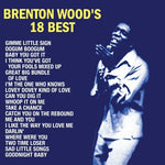 Brenton Wood - Brenton Wood's 18 Best (Vinyl)