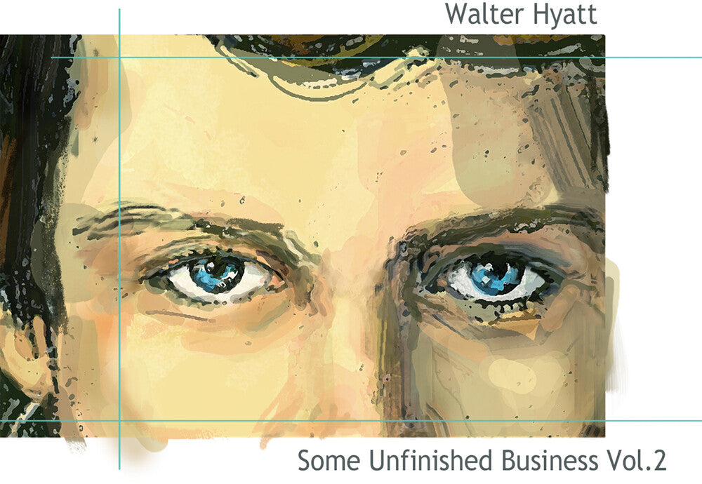 the album cover for Walter Hyatt - Some Unfinished Business, Vol. 2
