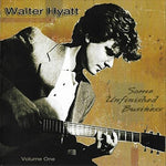 Walter Hyatt - Some Unfinished Business Vol. 1 (CD)