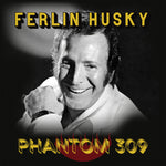 the album cover for Ferlin Husky - Phantom 309 (Mod)